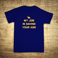 Tričko s motívom My job is saving your ass