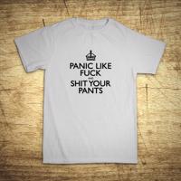 Tričko s motívom Panil like fuck and shit your pants.