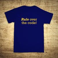 Tričko s motívom Rule over the code!