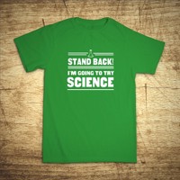 Tričko s motívom Stand back! I´m going to try science