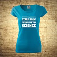 Tričko s motívom Stand back! I´m going to try science