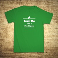 Tričko s motívom Trust me, I´m a firefighter 2