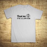 Tričko s motívom Trust me, I´m a lawyer 2