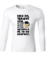 Tričko s pivním motivem Dnes byl takový vítr...