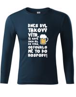 Tričko s pivním motivem Dnes byl takový vítr...