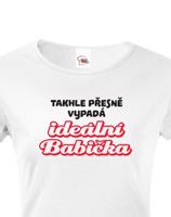 Tričko s potiskem pro babičku - Takhle přesně vypadá ideální babička