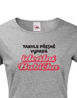 Tričko s potiskem pro babičku - Takhle přesně vypadá ideální babička