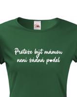 Tričko s potiskem pro maminku -  Protože být mámou není p*del