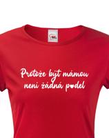 Tričko s potiskem pro maminku -  Protože být mámou není p*del