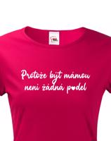 Tričko s potiskem pro maminku -  Protože být mámou není p*del