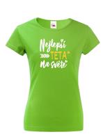Tričko s potiskem pro tetu - Nejlepší teta na světe