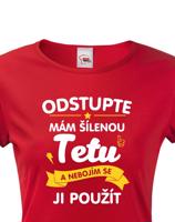 Tričko s potiskem pro tetu - Odstupte mám šílenou tetu a nebojím se ji použít.