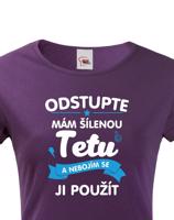 Tričko s potiskem pro tetu - Odstupte mám šílenou tetu a nebojím se ji použít.