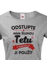 Tričko s potiskem pro tetu - Odstupte mám šílenou tetu a nebojím se ji použít.