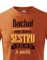 Triko s potiskem mám šílenou sestru a nebojím se ji použít