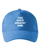 Unisex kšiltovka Nemůže dopadnout dobře