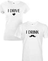 Vtipná párová trička s potiskem I drive I drink - skvělý dárek pro páry