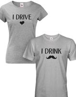 Vtipná párová trička s potiskem I drive I drink - skvělý dárek pro páry