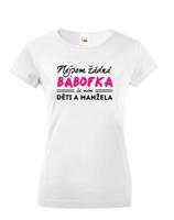 Vtipné dámské tričko Nejsem žádná bábofka ja mám děti a manžela
