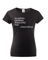 Vtipné dámské tričko s nápisem Za každou úspěšnou ženou stojí muž