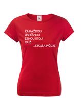 Vtipné dámské tričko s nápisem Za každou úspěšnou ženou stojí muž