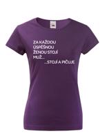 Vtipné dámské tričko s nápisem Za každou úspěšnou ženou stojí muž