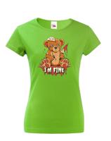 Vtipné dámské tričko s potiskem I am fine - vtipné dámské tričko