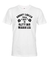 Vtipné pánské rozlučkové tričko s potiskem Sorry ladies this guy is getting married