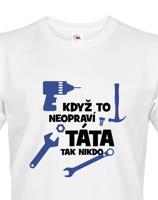 Vtipné tričko Když to neopraví táta, tak nikdo - dárek pro tátu