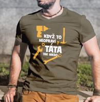 Vtipné tričko Když to neopraví táta, tak nikdo - dárek pro tátu