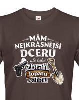 Vtipné tričko mám nejkrásnější dceru a také zbraň, lopatu a alibi