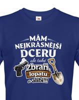 Vtipné tričko mám nejkrásnější dceru a také zbraň, lopatu a alibi