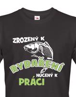 Vtipné tričko pro rybáře Zrozen k rybaření, nucený k práci