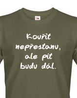 Vtipné tričko s potiskem Kouřit nepřestanu, ale pít budu dál