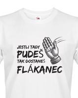 Vtipné triko s potiskem Jestli tady pudeš, tak dostaneš flákanec - ideální dárek pro milovníky politiky