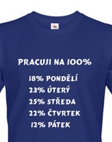 Vtipné triko s potiskem Práce na 100% - ideální dárek pro pracanty