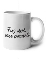 Vtipný keramický hrnek s potiskem Fuj dpč, zase pondělí - skvělý dárek