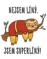 Vtipný keramický hrnek s potiskem Nejsem líný. Jsem superlíný!