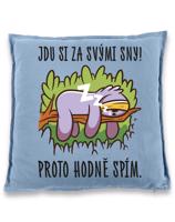 Vtipný polštář Jdu si za svými sny! - vtipný dárek pro kamarádku