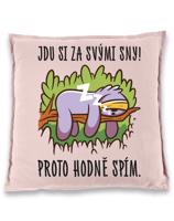 Vtipný polštář Jdu si za svými sny! - vtipný dárek pro kamarádku