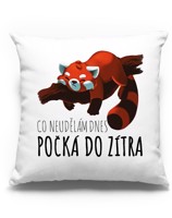 Vtipný polštář s pandou červenou - Co neudělám dnes, počká do zítra