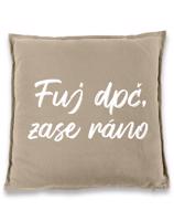Vtipný polštář s potiskem Fuj dpč, zase ráno - skvělý dárek na narozeniny