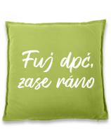 Vtipný polštář s potiskem Fuj dpč, zase ráno - skvělý dárek na narozeniny