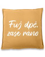 Vtipný polštář s potiskem Fuj dpč, zase ráno - skvělý dárek na narozeniny