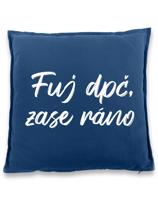 Vtipný polštář s potiskem Fuj dpč, zase ráno - skvělý dárek na narozeniny