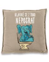 Vtipný polštář s potiskem Hlavně se z toho neposrat - originální dárek