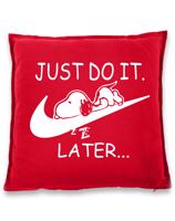 Vtipný polštář s potiskem na narozeniny  JUST DO IT LATER - skvělý dárek