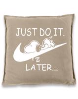 Vtipný polštář s potiskem na narozeniny  JUST DO IT LATER - skvělý dárek