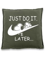 Vtipný polštář s potiskem na narozeniny  JUST DO IT LATER - skvělý dárek