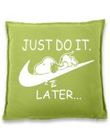 Vtipný polštář s potiskem na narozeniny  JUST DO IT LATER - skvělý dárek